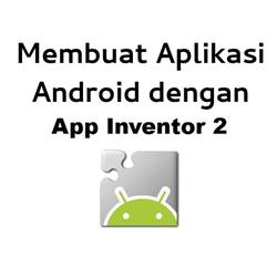 Membuat Aplikasi Android dengan App Inventor 2